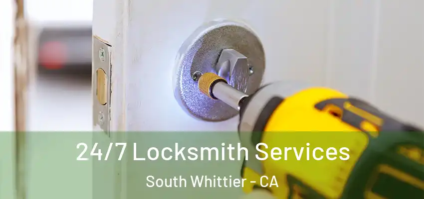 24/7 Locksmith Services South Whittier - CA