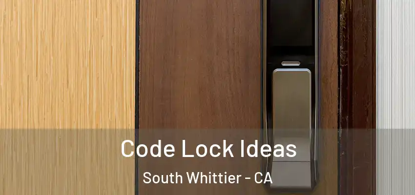  Code Lock Ideas South Whittier - CA