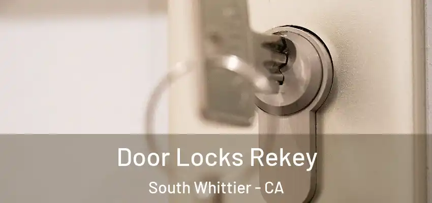  Door Locks Rekey South Whittier - CA