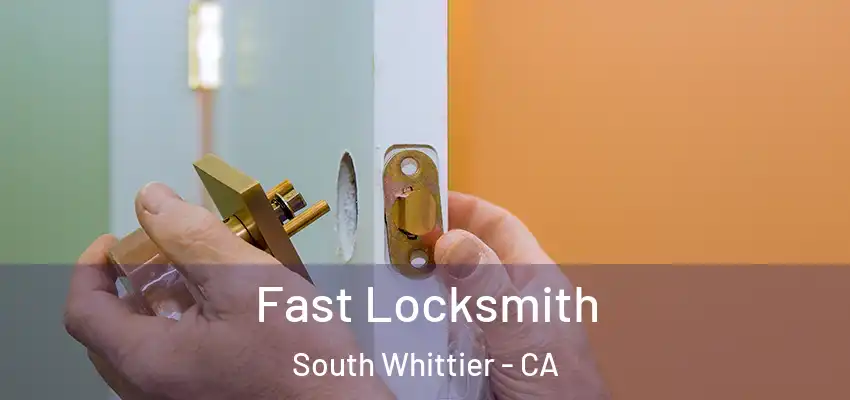  Fast Locksmith South Whittier - CA