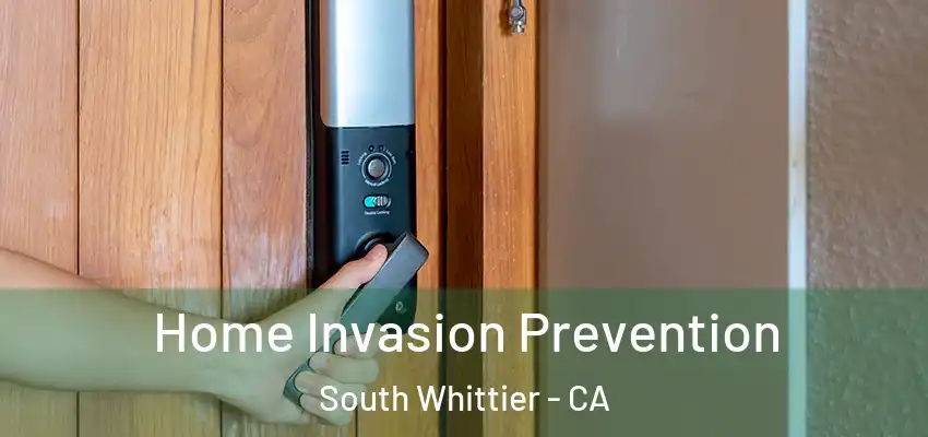  Home Invasion Prevention South Whittier - CA