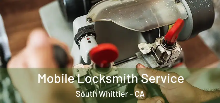  Mobile Locksmith Service South Whittier - CA
