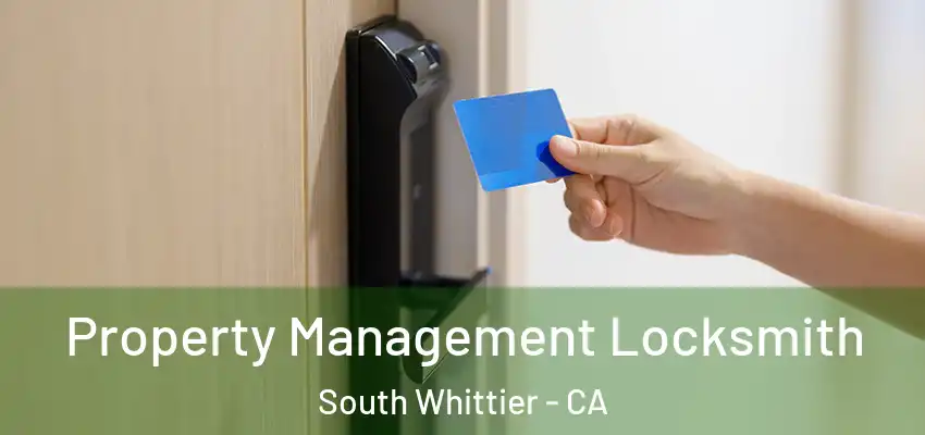  Property Management Locksmith South Whittier - CA