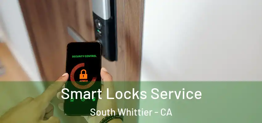  Smart Locks Service South Whittier - CA